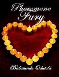 Pheromone Fury - Babatunde Odutola - E-Book