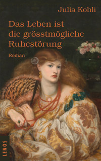 Das Leben ist die grösstmögliche Ruhestörung - Julia Kohli - E-Book