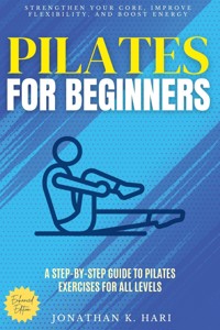 Pilates for Beginners: - Jonathan K. Hari - E-Book