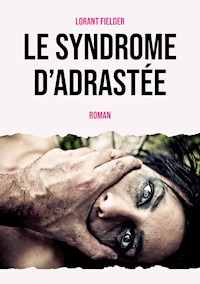 Le syndrome d'Adrastée - Lorant Fielder - E-Book