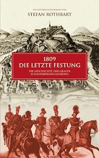 1809 - Die letzte Festung - Stefan Rothbart - E-Book