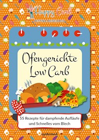 Happy Carb: Ofengerichte Low Carb - Bettina Meiselbach - E-Book