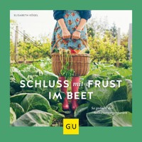 Schluss mit Frust im Beet - Elisabeth Kögel - E-Book