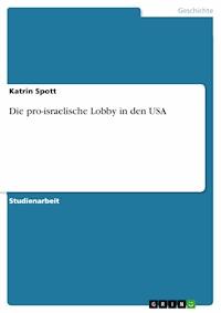 Die pro-israelische Lobby in den USA - Katrin Spott - E-Book