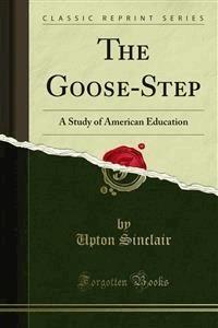 The Goose-Step - Upton Sinclair - E-Book