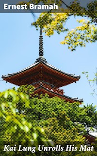 Kai Lung Unrolls His Mat - Ernest Bramah - E-Book