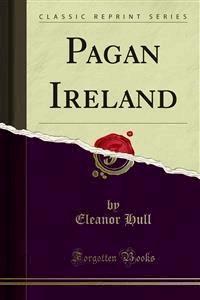 Pagan Ireland - Eleanor Hull - E-Book