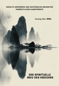 Der spirituelle Weg des Kriegers - Mei Huang - E-Book