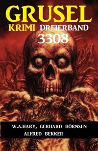 Gruselkrimi Dreierband 3308 - W. A. Hary - E-Book