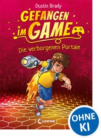 Gefangen im Game (Band 1) - Die verborgenen Portale - Dustin Brady - E-Book