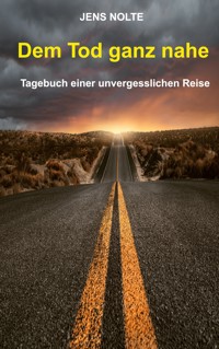Dem Tod ganz nahe - Jens Nolte - E-Book