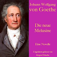Johann Wolfgang von Goethe: Die neue Melusine - Johann Wolfgang von Goethe - Hörbuch