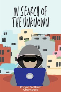 In Search of the Unknown - Robert William Chambers - E-Book