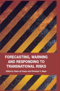 Forecasting, Warning and Responding to Transnational Risks - - E-Book