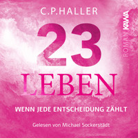 23 Leben (Wenn jede Entscheidung zählt) - c.p.haller - Hörbuch