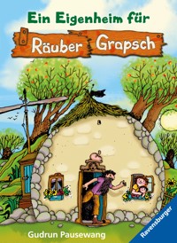 Räuber Grapsch, Band 3 - Ein Eigenheim für Räuber Grapsch - Gudrun Pausewang - E-Book