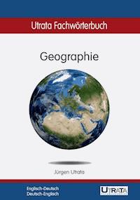 Utrata Fachwörterbuch: Geographie Englisch-Deutsch - Jürgen Utrata - E-Book