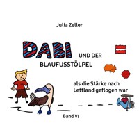 Dabi und der Blaufusstölpel - als die Stärke nach Lettland geflogen war - Band VI - Julia Zeller - E-Book