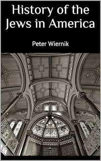 History of the Jews in America - Peter Wiernik - E-Book