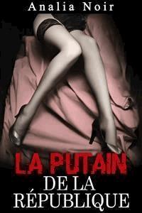 La Putain de la République (Vol. 3) - Analia Noir - E-Book