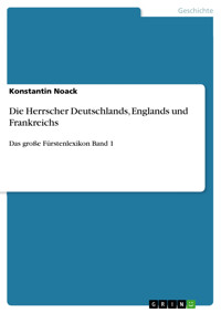 Die Herrscher Deutschlands, Englands und Frankreichs - Konstantin Noack - E-Book