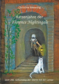 Katzenjahre der Florence Nightingale - Christine Meiering - E-Book