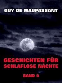 Geschichten für schlaflose Nächte, Band 9 - Guy de Maupassant - E-Book