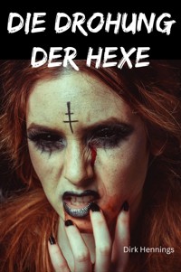 Die Drohung der Hexe - Dirk Hennings - E-Book