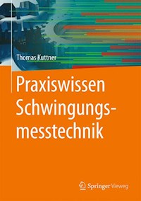 Praxiswissen Schwingungsmesstechnik - Thomas Kuttner - E-Book