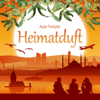 Heimatduft (ungekürzt) - Ayse Tuncöz - Hörbuch