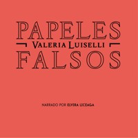 Papeles falsos - Valeria Luiselli - Hörbuch