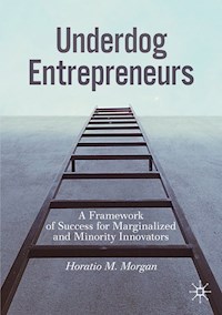 Underdog Entrepreneurs - Horatio M. Morgan - E-Book