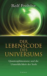 Der Lebenscode des Universums - Rolf Froböse - E-Book