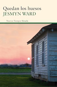 Quedan los huesos - Jesmyn Ward - E-Book