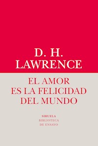 El amor es la felicidad del mundo - David Herbert Lawrence. - E-Book