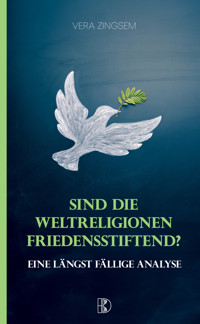 Sind die Weltreligionen friedensstiftend - Vera Zingsem - E-Book