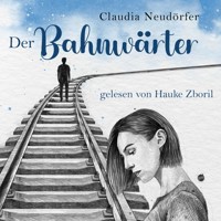 Der Bahnwärter - Claudia Neudörfer - Hörbuch