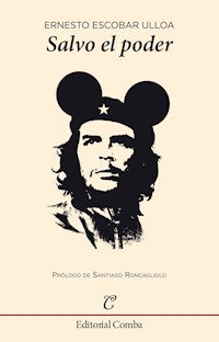 Salvo el poder - Ernesto Escobar Ulloa - E-Book