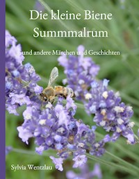 Die kleine Biene Summmalrum - Sylvia Wentzlau - E-Book