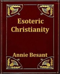 Esoteric Christianity - Annie Besant - E-Book