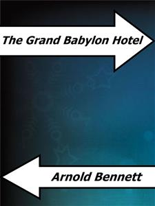 The Grand Babylon Hotel - Arnold Bennett - E-Book