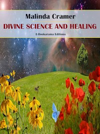 Divine Science and Healing - Malinda Cramer - E-Book