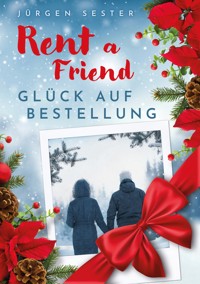 Rent a Friend - Jürgen Sester - E-Book