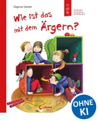 Wie ist das mit dem Ärgern? - Dagmar Geisler - E-Book