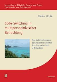 Code-Switching in multiperspektivischer Betrachtung - Diana Vesga - E-Book