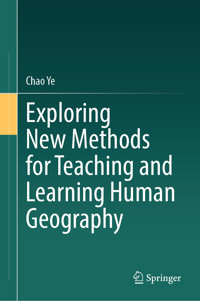 Exploring New Methods for Teaching and Learning Human Geography - Chao Ye - E-Book