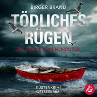 Tödliches Rügen Die Leiche vom Nordufer: Küstenkrimi (Lydia Westphal 10) - Birger Brand - Hörbuch