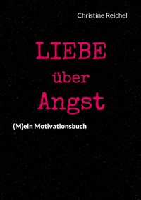 Liebe über Angst - Christine Reichel - E-Book