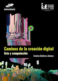 Caminos de la creación digital - Esteban Gutiérrez Jiménez - E-Book
