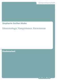 Dämonologie, Vampirismus, Exorzismus - Stephanie Guillen Niubo - E-Book